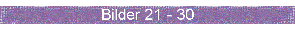 Bilder 21 - 30