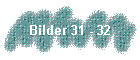 Bilder 31 - 32