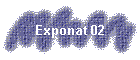 Exponat 02