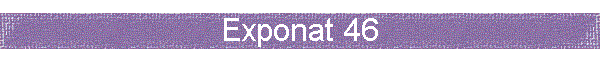 Exponat 46
