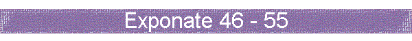 Exponate 46 - 55