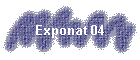 Exponat 04