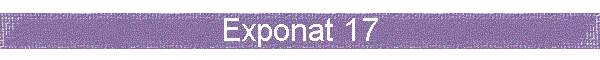 Exponat 17