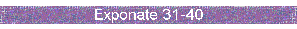 Exponate 31-40