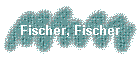 Fischer, Fischer