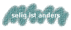selig ist anders