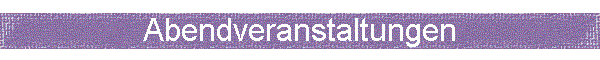 Abendveranstaltungen